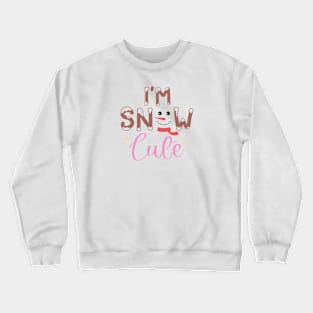 I'm a Snow Cute - Snowman Crewneck Sweatshirt